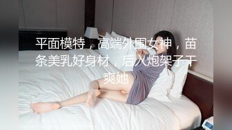 长沙处女九儿，宾馆里约拍，被摄影小哥哥开猪油了，心痒痒，但要保留处女之身