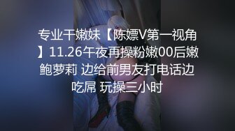 STP32573 某社区实习男优推车哥❤️酒店约炮骚浪少女千娇百媚 加钱无套意犹未尽