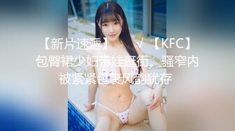 夜总会女厕偷拍蜜桃臀小姐姐 白净大屁股肥美的嫩鲍鱼