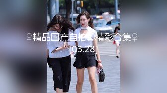  高颜值美女 你手不能进去 不行 只能射一次 我上来吧 身材苗条大长腿 吃鸡舔逼