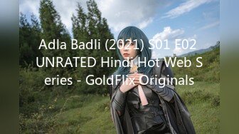 Adla Badli (2021) S01 E02 UNRATED Hindi Hot Web Series - GoldFlix Originals